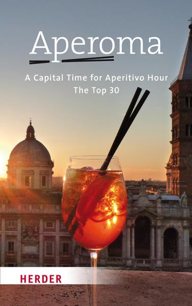ApeRoma Englisch: A Capital Time for Aperitivo Hour The Top 30 Leisure, Home & Garden
