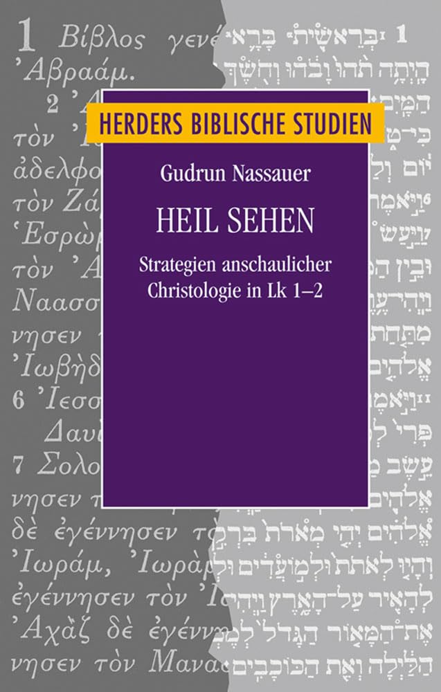 Heil sehen: Strategien anschaulicher Christologie in Lk 1-2 (Herders biblische Studien) Religion & Esotericism