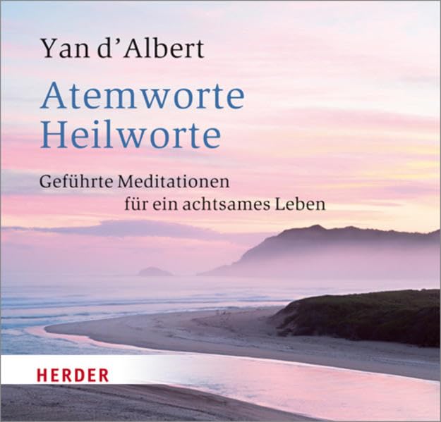 Atemworte - Heilworte: Geführte Meditationen für ein achtsames Leben: Geführte Meditationen für ein achtsames Leben. Autorenlesung Lifestyle
