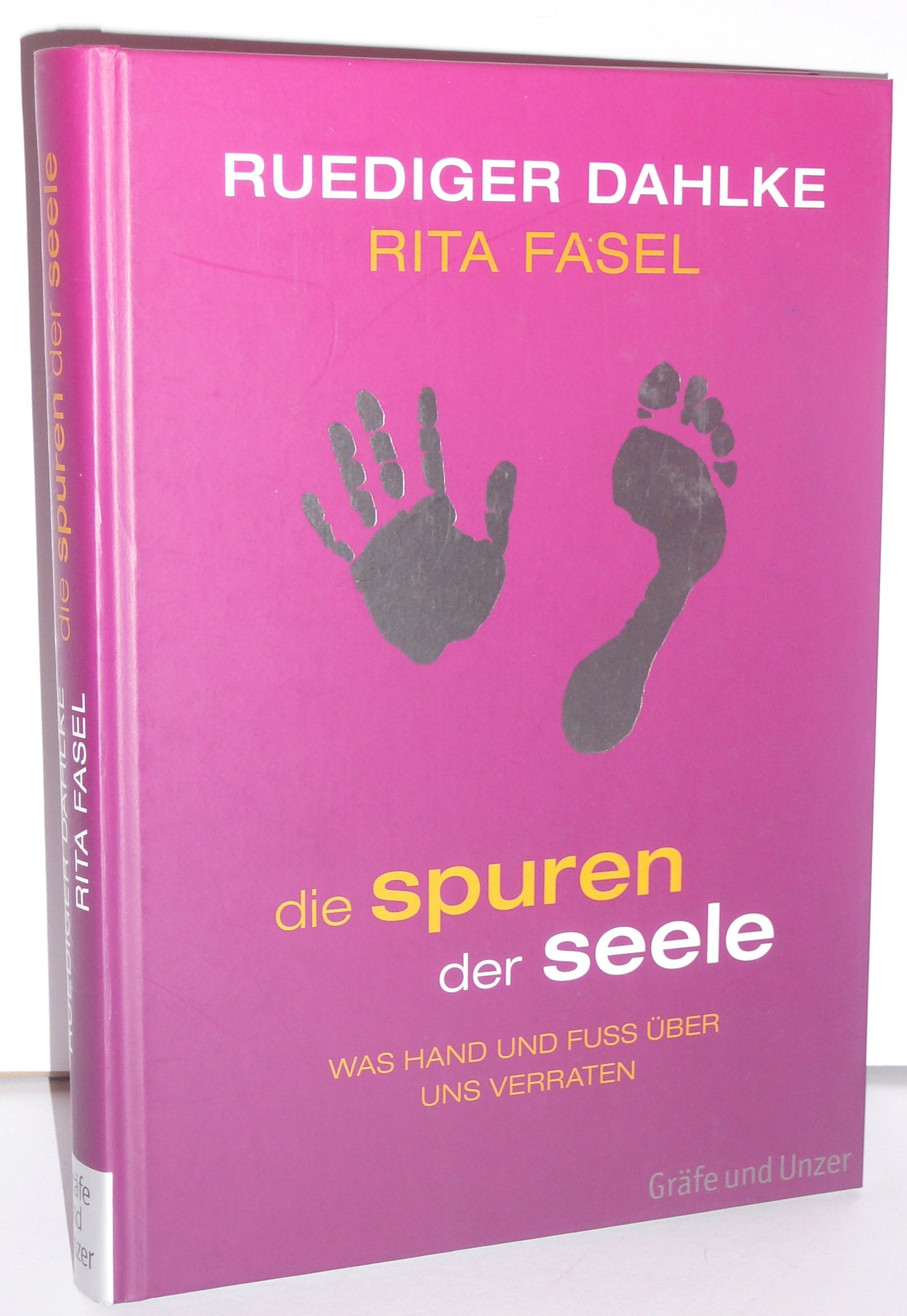 Die Spuren der Seele: Was Hand und Fuß über uns verraten: Was Hand und Fuss über uns verraten Lifestyle