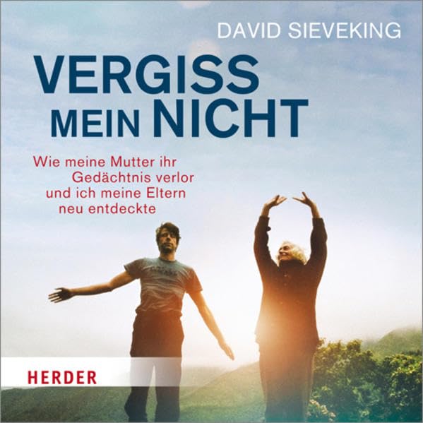 Vergiss mein nicht: Wie meine Mutter ihr Gedächtnis verlor und ich meine Eltern neu entdeckte: Wie meine Mutter ihr Gedächtnis verlor und ich meine Eltern neu entdeckte. Gesprochen vom Autor Art & Literature Books