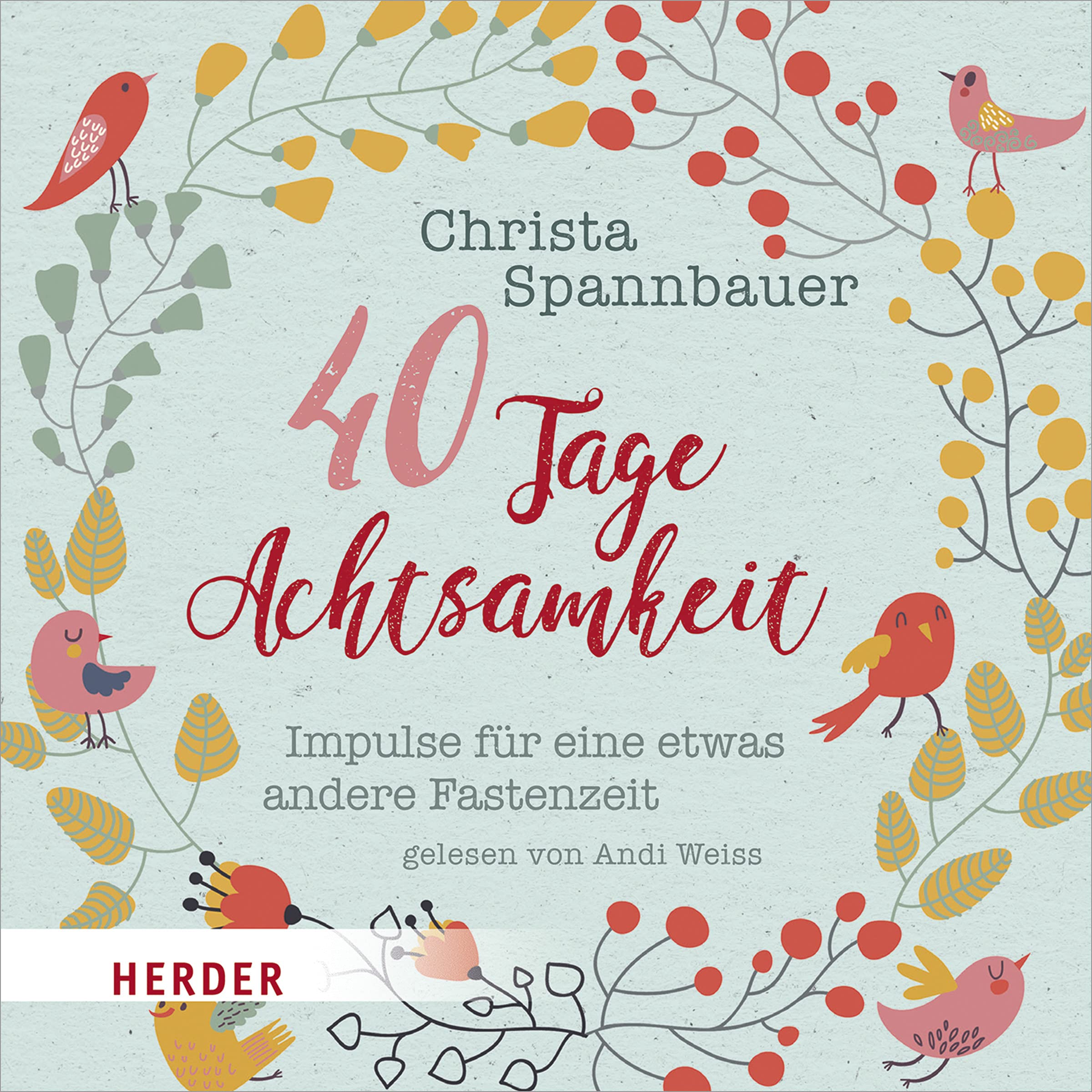 40 Tage Achtsamkeit: Impulse für eine etwas andere Fastenzeit Religion & Esotericism
