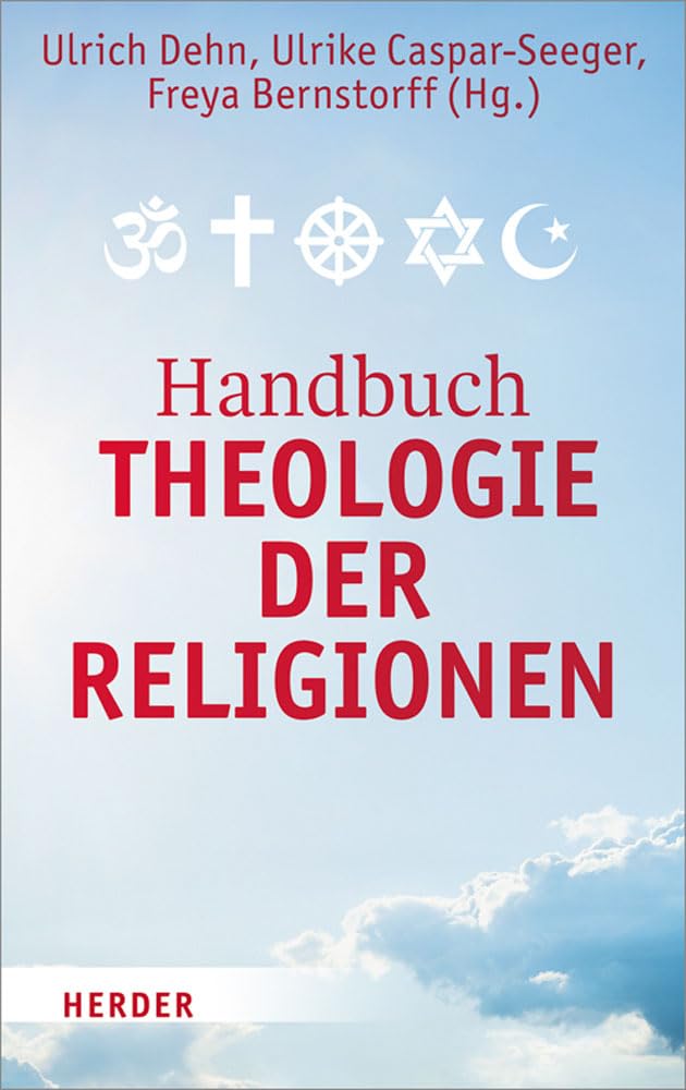 Handbuch Theologie der Religionen: Texte zur religiösen Vielfalt und zum interreligiösen Dialog Religion & Esotericism