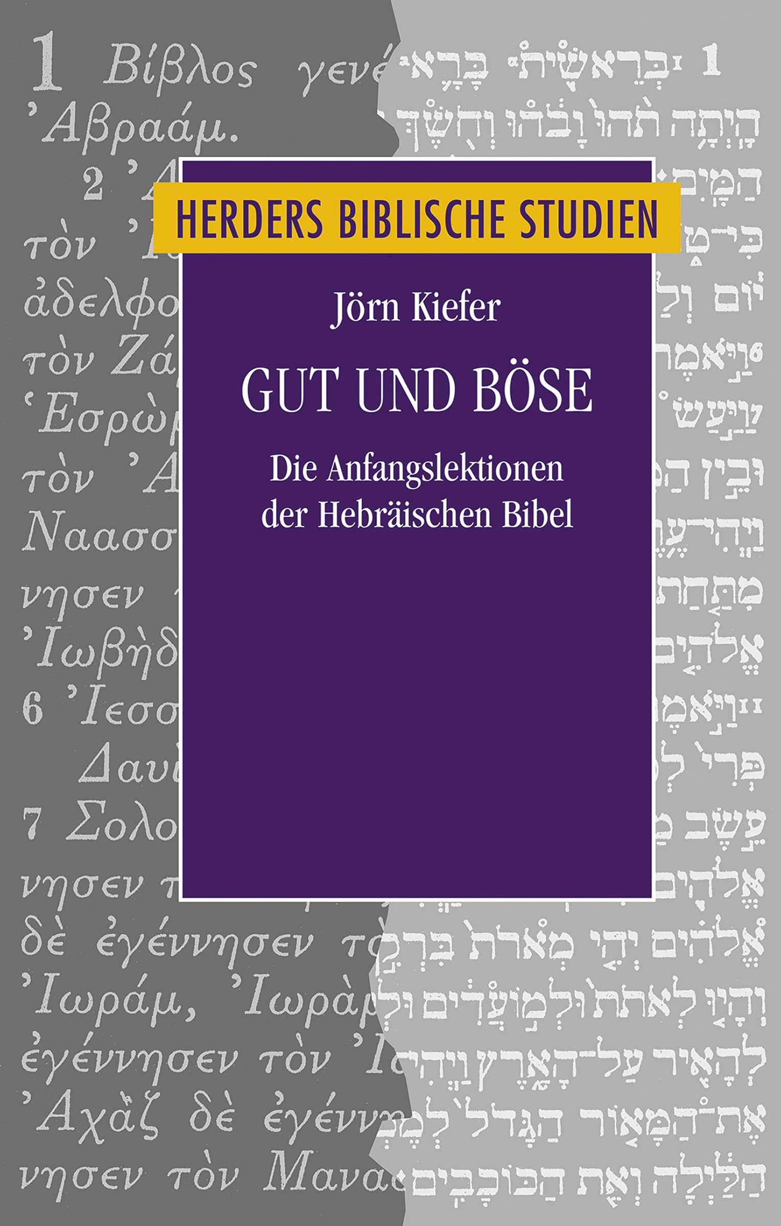 Gut und Böse: Die Anfangslektionen der Hebräischen Bibel (Herders biblische Studien, Band 90) Religion & Esotericism