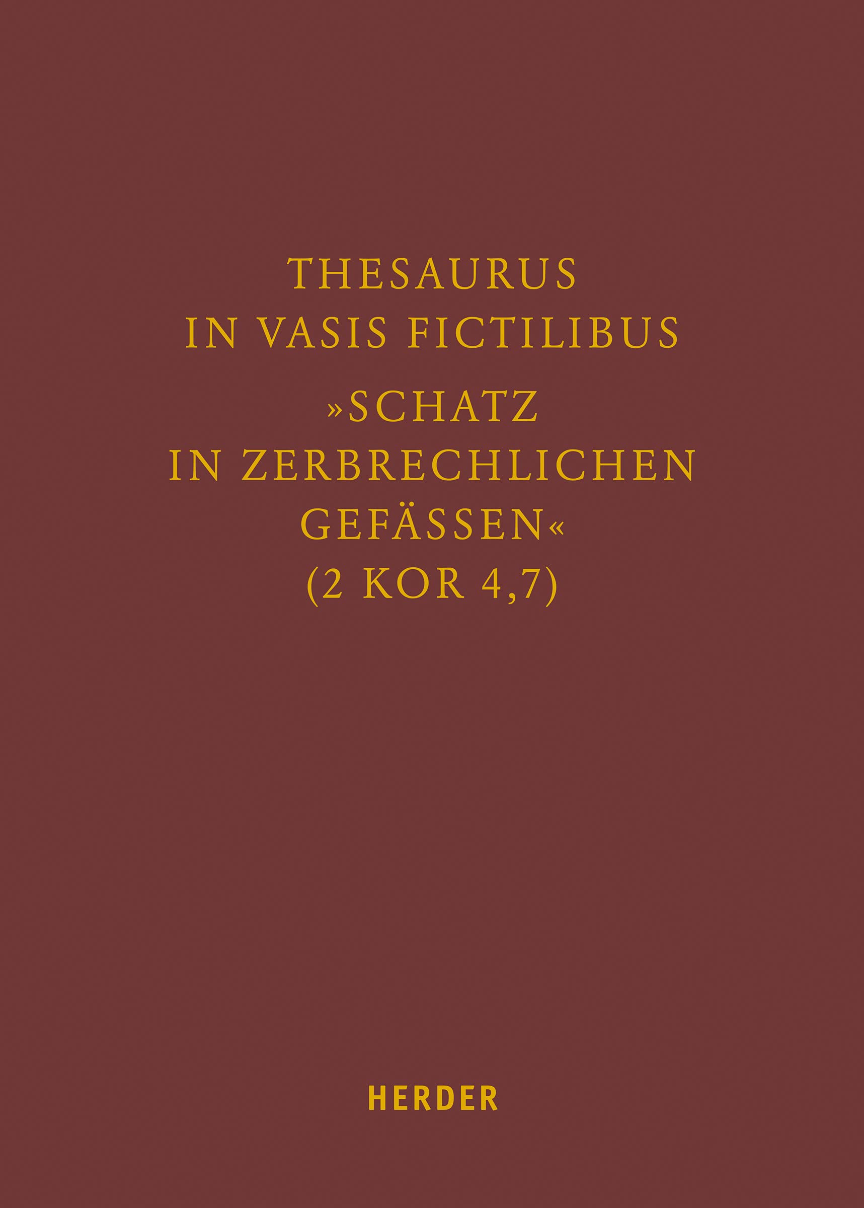 Thesaurus in vasis fictilibus – »Schatz in zerbrechlichen Gefässen« (2 Kor 4,7) Religion & Esotericism
