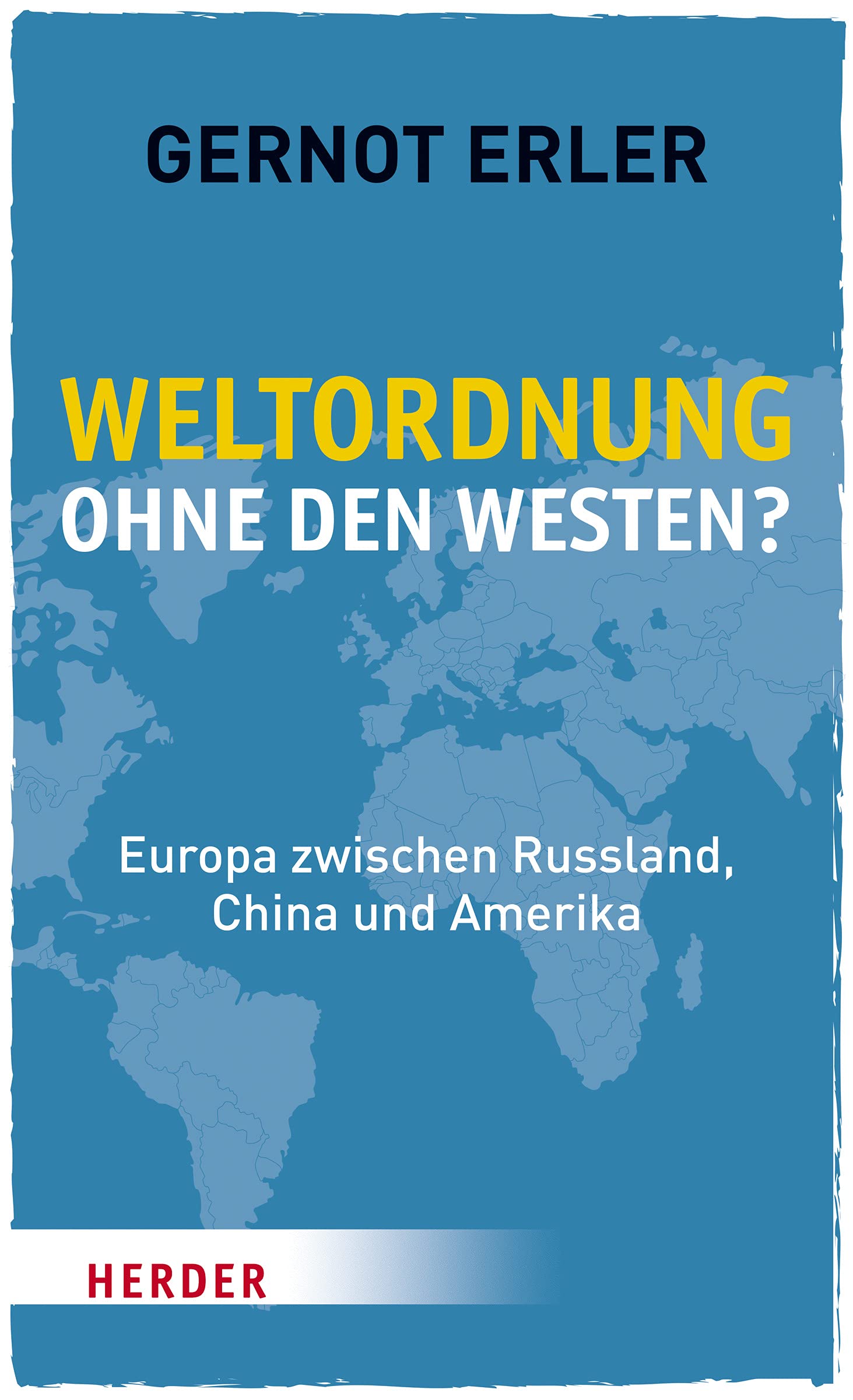 Weltordnung ohne den Westen? Politics & History