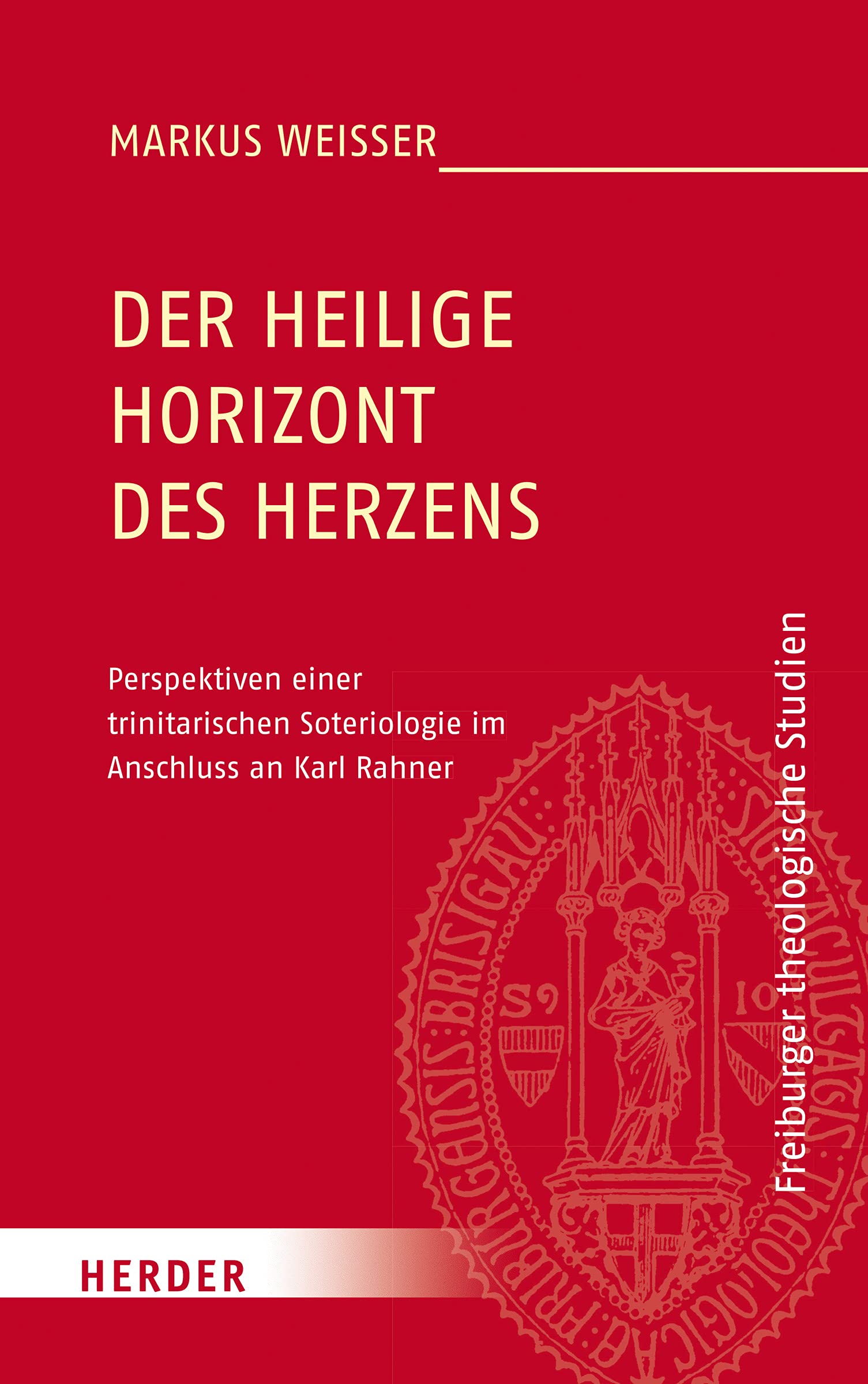 Der Heilige Horizont des Herzens: Perspektiven einer trinitarischen Soteriologie im Anschluss an Karl Rahner (Freiburger theologische Studien, Band 186) Religion & Esotericism