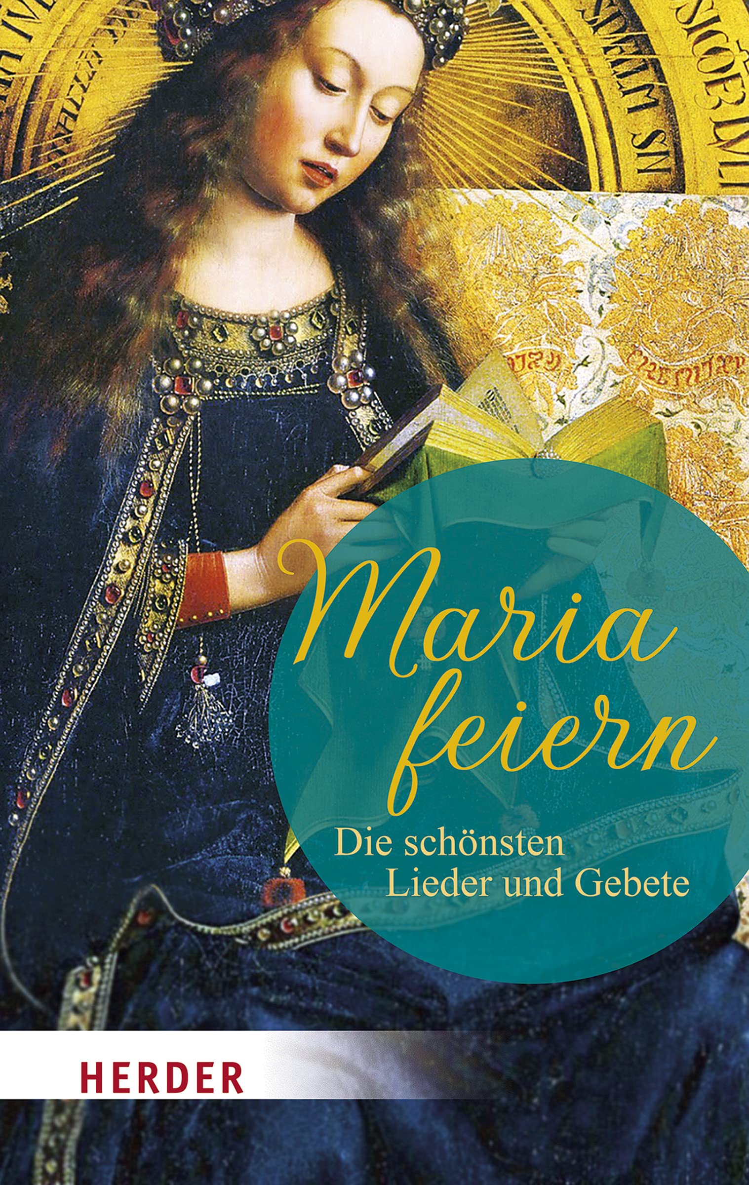 Maria feiern: Die schönsten Lieder und Gebete Religion & Esotericism