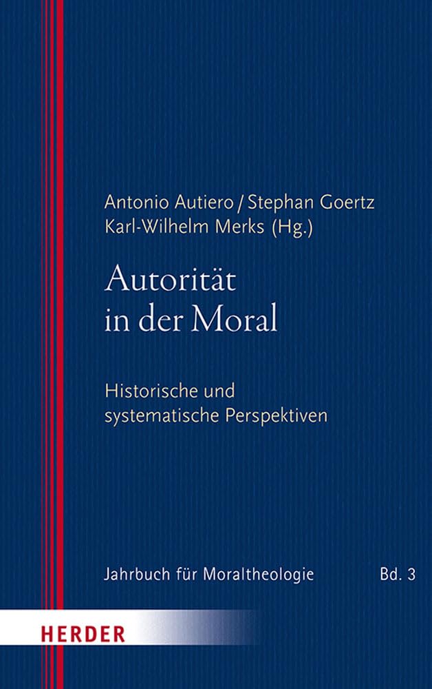 Autorität in der Moral: Historische und systematische Perspektiven (Jahrbuch für Moraltheologie, Band 3) Religion & Esotericism