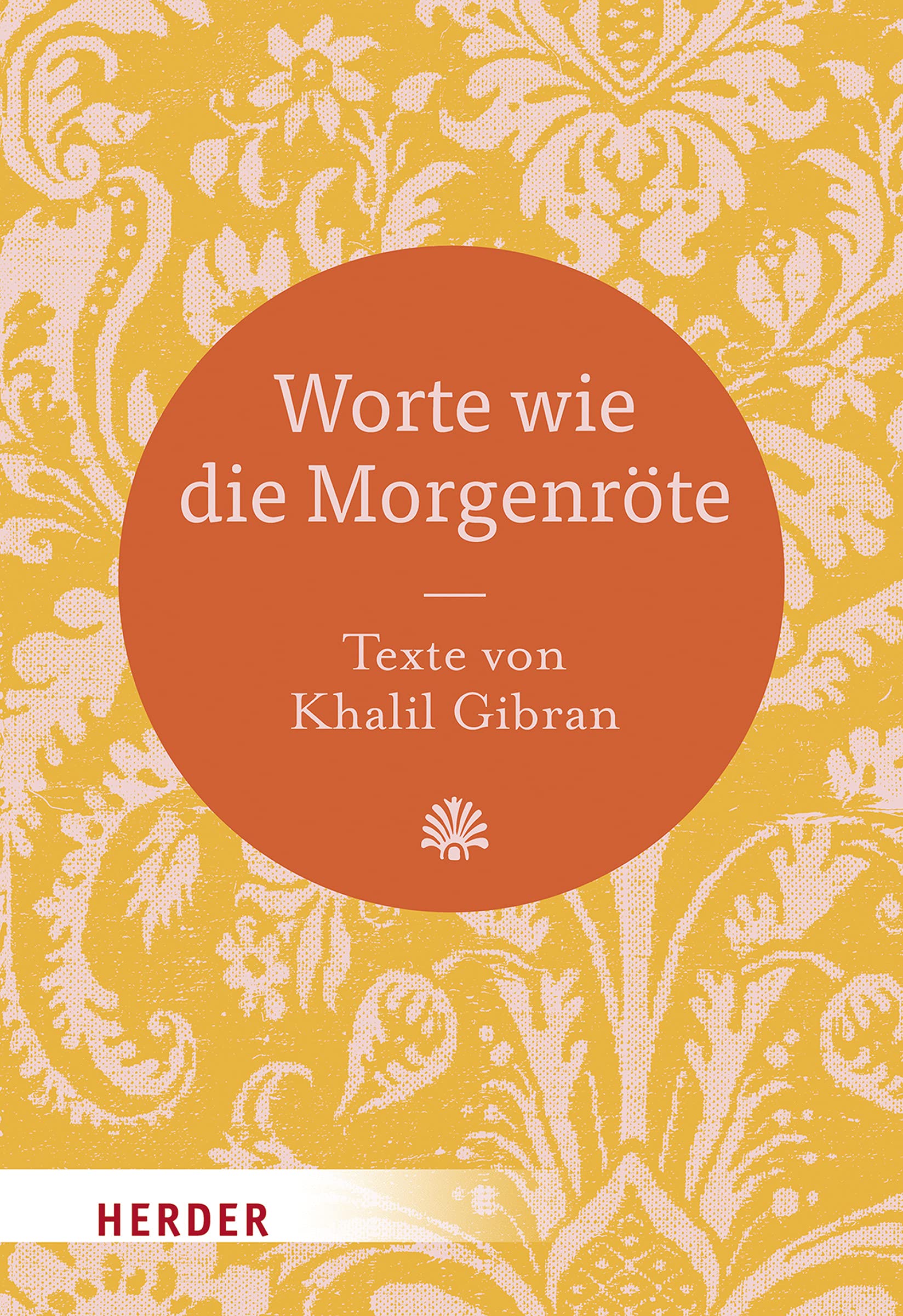 Worte wie die Morgenröte: Texte von Khalil Gibran Lifestyle