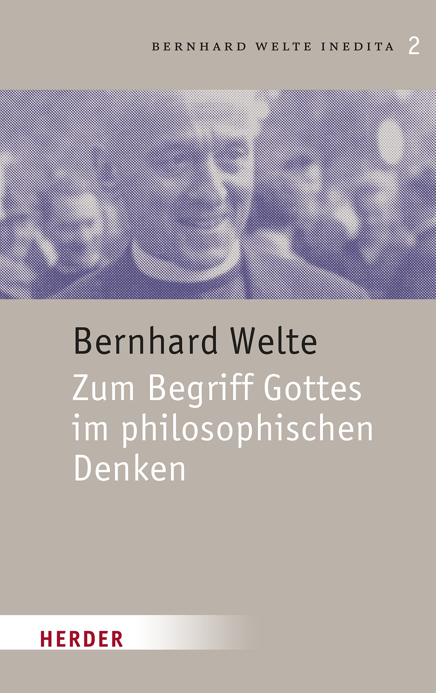 Zum Begriff Gottes im philosophischen Denken (Bernhard Welte Inedita, Band 2) Religion & Esotericism
