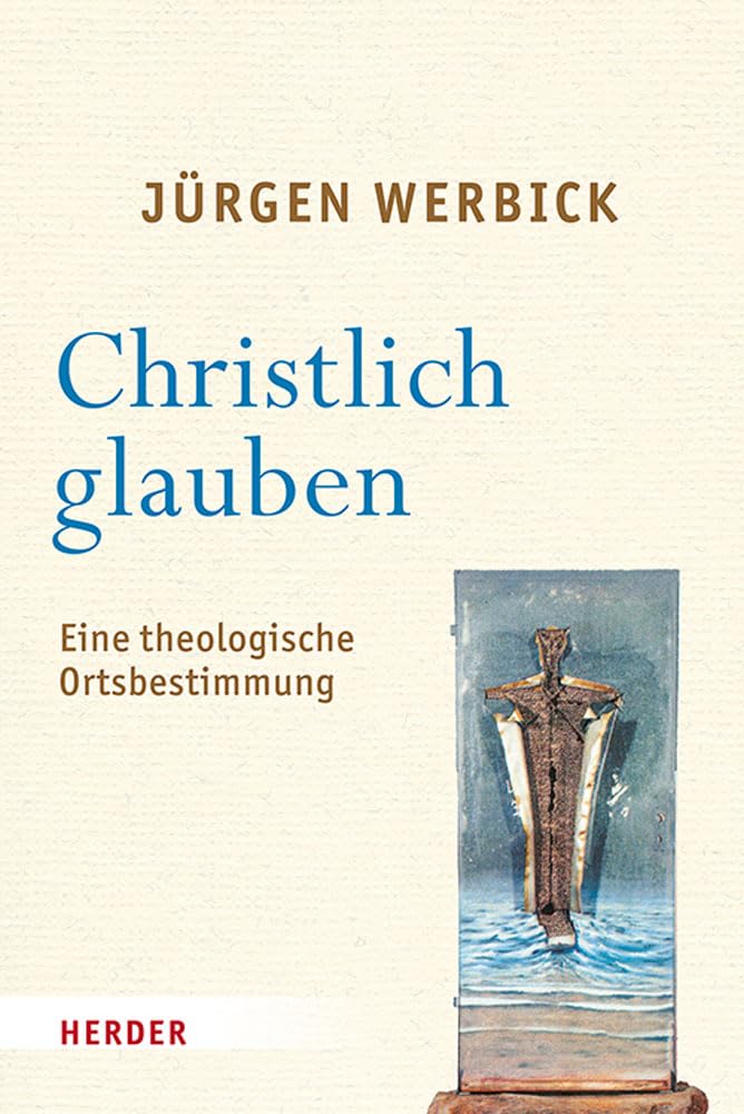 Christlich glauben: Eine theologische Ortsbestimmung Religion & Esotericism