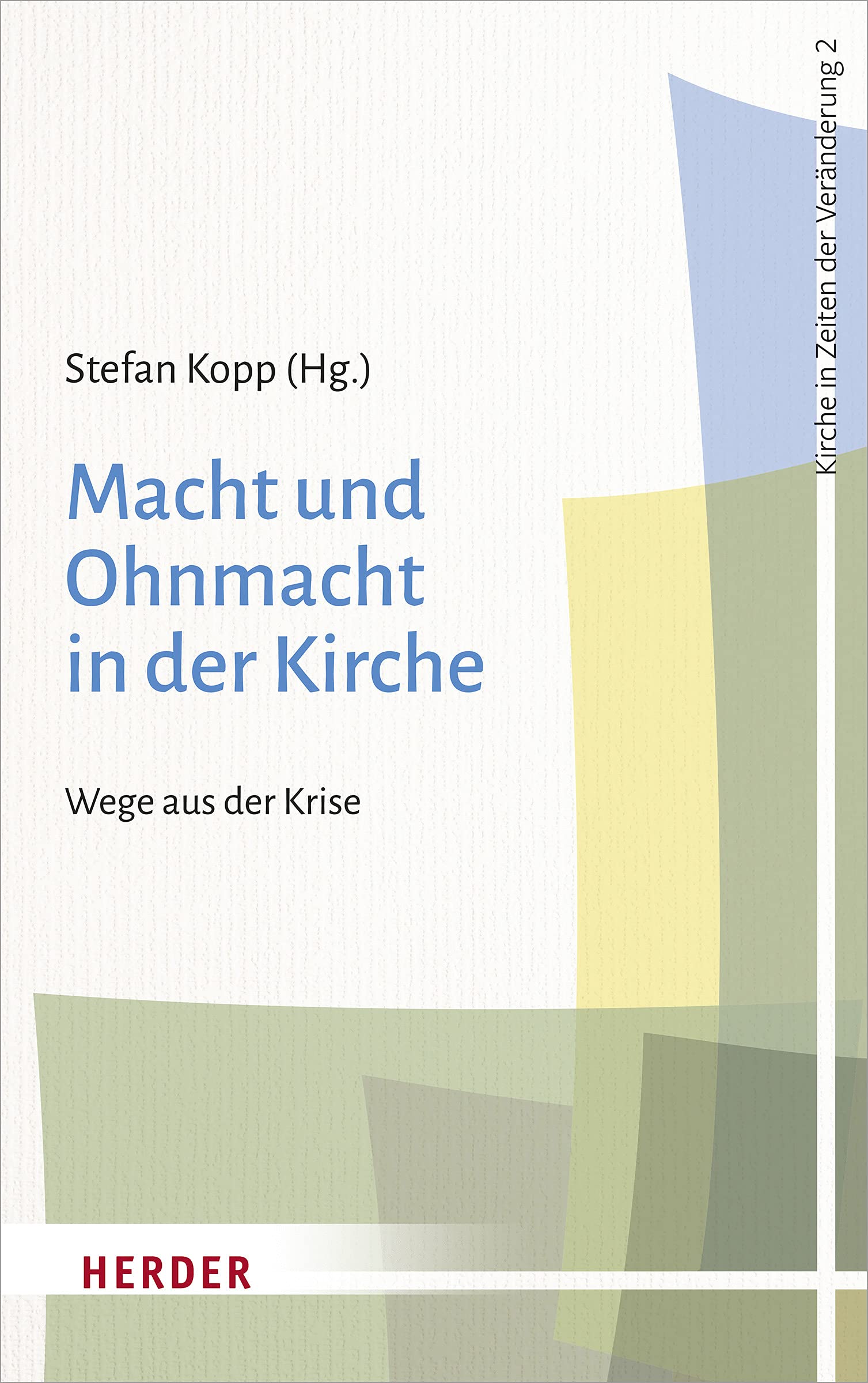 Macht und Ohnmacht in der Kirche: Wege aus der Krise (Kirche in Zeiten der Veränderung, Band 2) Religion & Esotericism