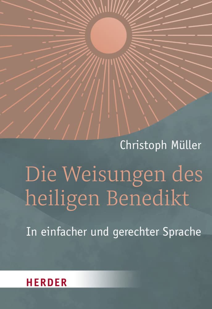 Die Weisungen des heiligen Benedikt: In einfacher und gerechter Sprache Religion & Esotericism
