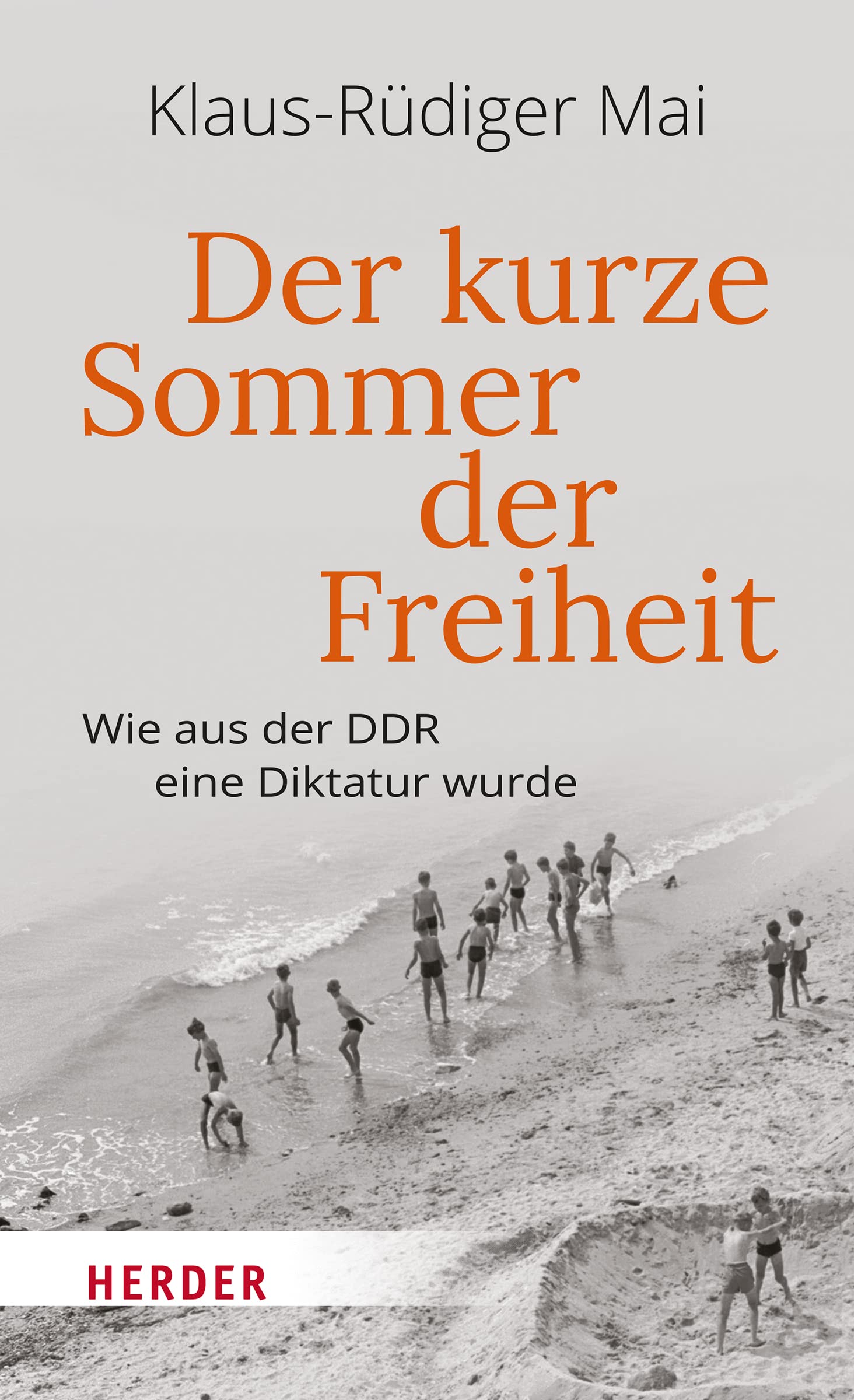 Der kurze Sommer der Freiheit: Wie aus der DDR eine Diktatur wurde General education