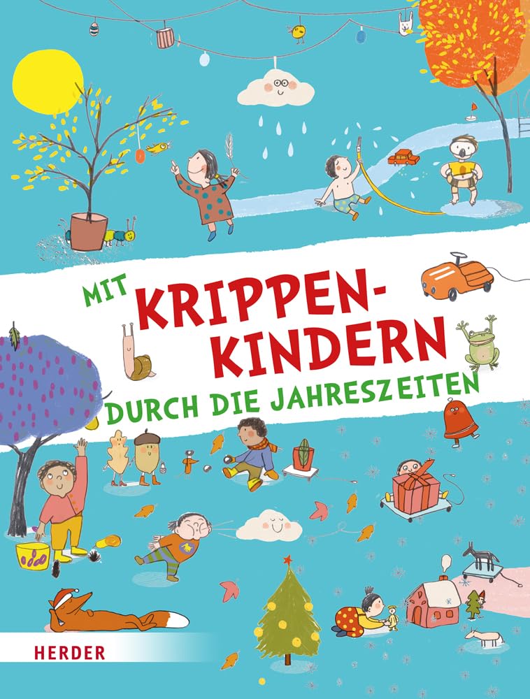 Mit Krippenkindern durch die Jahreszeiten: Lieder, Spiele, Fingerspiele, Geschichten, kreative Ideen, Rätsel u.v.a.m. Education & Training