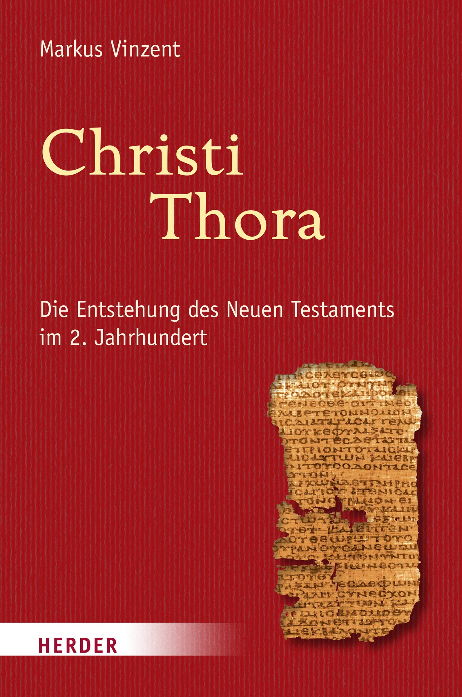 Christi Thora: Die Entstehung des Neuen Testaments im 2. Jahrhundert Religion & Esotericism