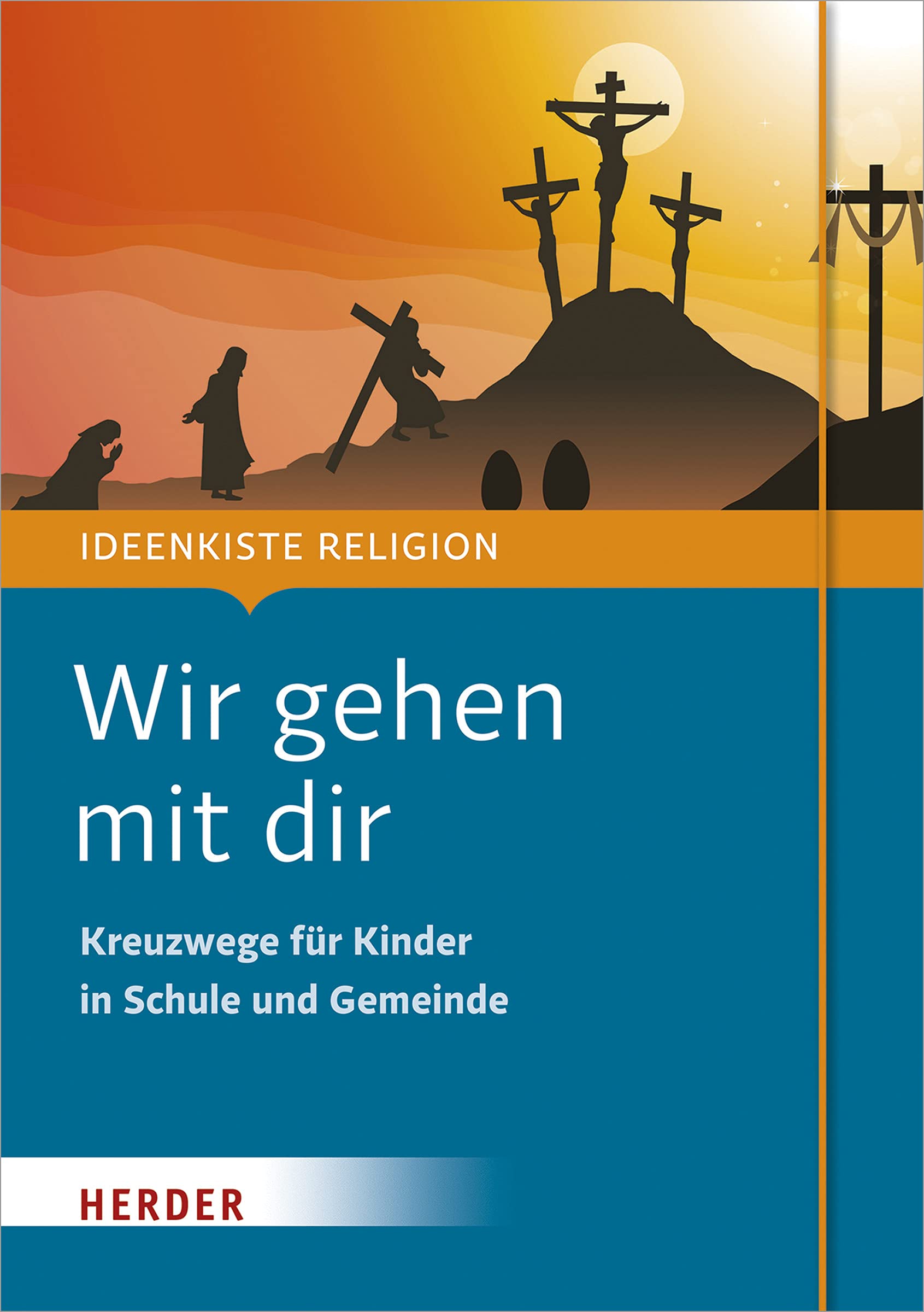 Wir gehen mit dir: Kreuzwege für Kinder in Schule und Gemeinde Religion & Esotericism