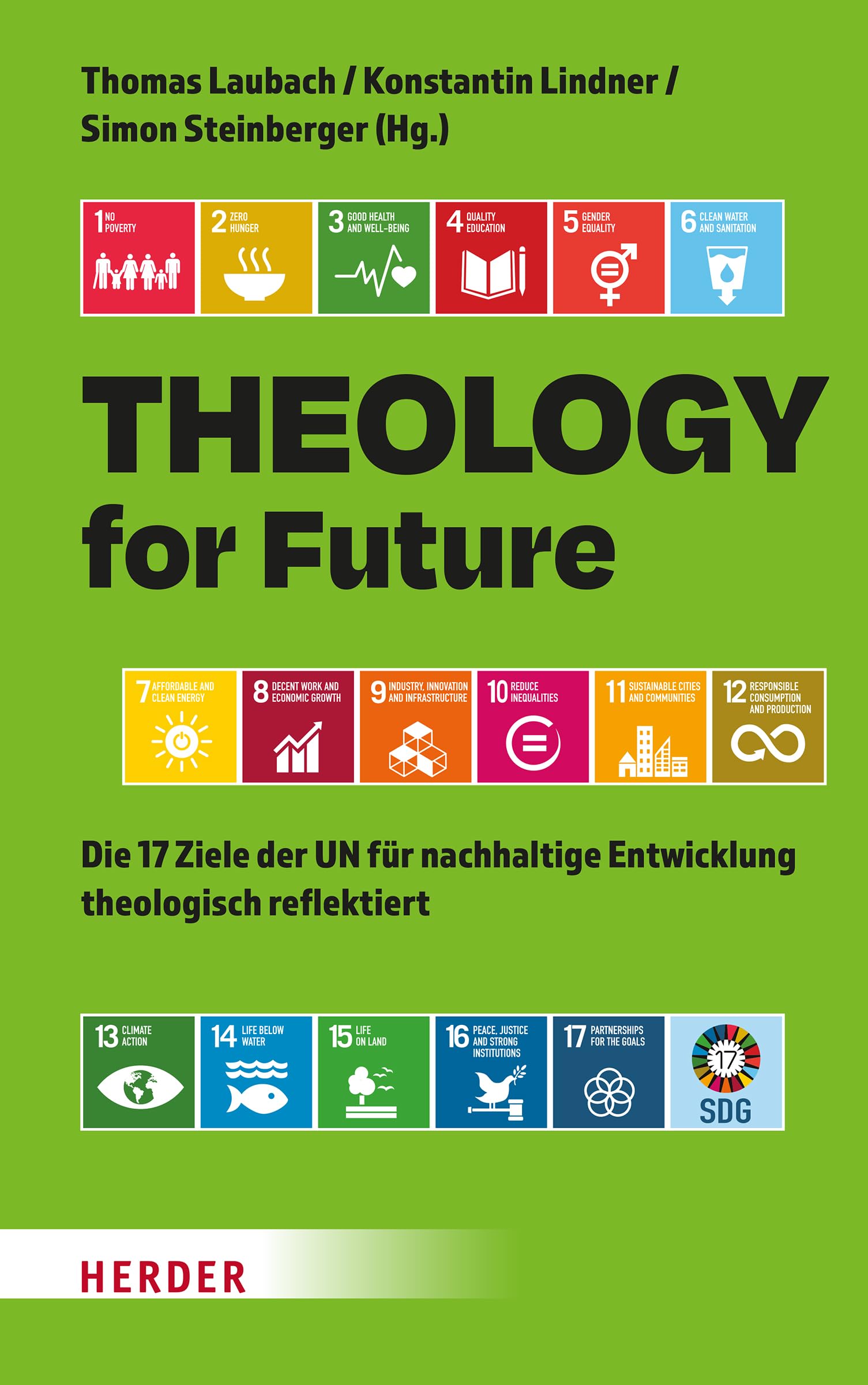 Theology for Future: Die 17 Ziele der UN für nachhaltige Entwicklung theologisch reflektiert University books