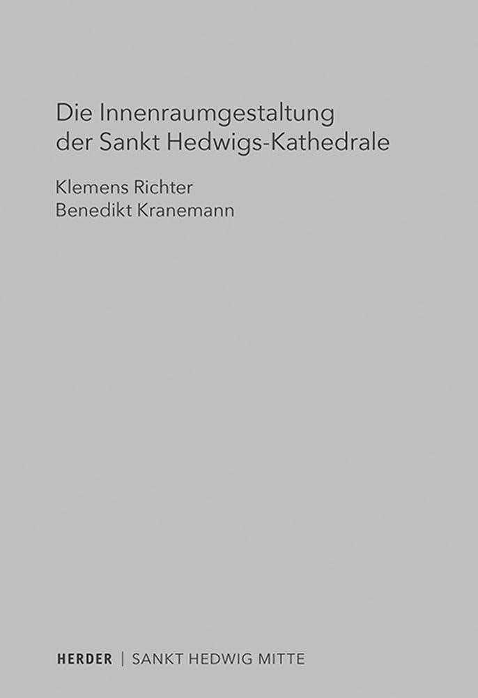 Die Innenraumgestaltung der Sankt Hedwigs-Kathedrale Berlin: Liturgiehistorische und liturgietheologische Aspekte Architecture