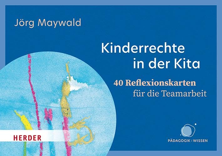 Kinderrechte in der Kita. 40 Reflexionskarten für die Teamarbeit: Kinder schützen, fördern, beteiligen Education & Training