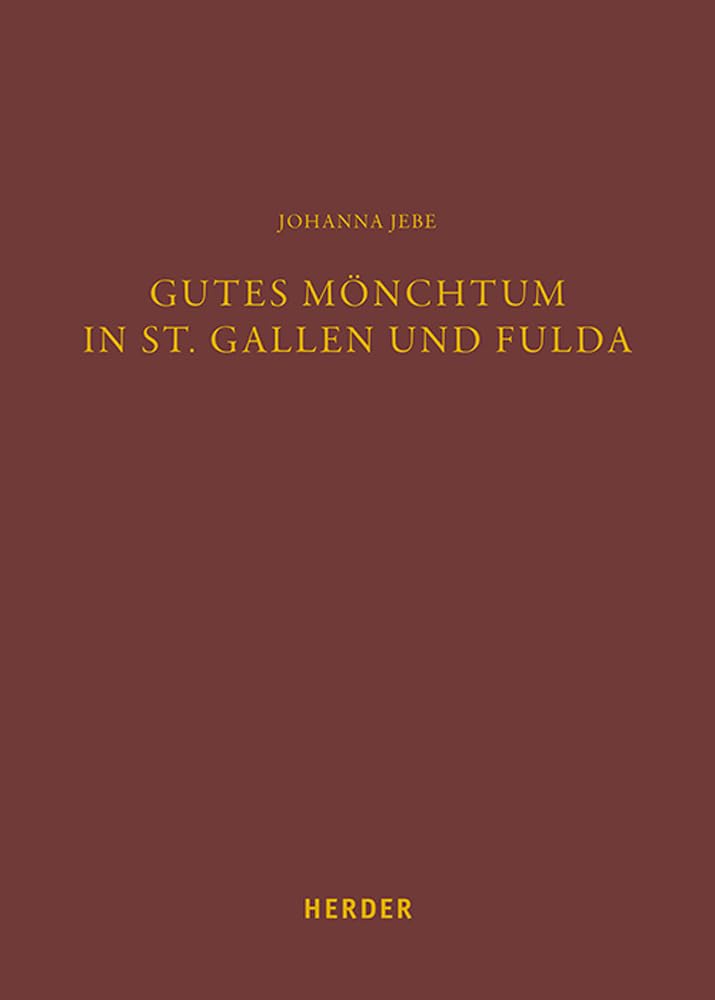 Gutes Mönchtum in St. Gallen und Fulda Politics & History