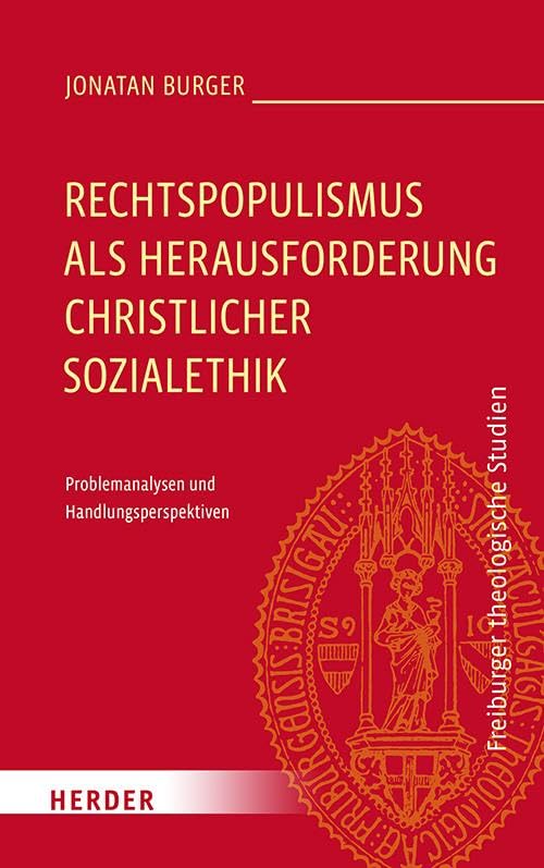 Rechtspopulismus als Herausforderung christlicher Sozialethik: Problemanalysen und Handlungsperspektiven (Freiburger theologische Studien) Social Sciences