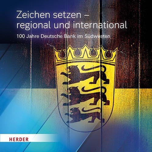 Zeichen setzen – regional und international: 100 Jahre Deutsche Bank im Südwesten Business, Finance & Career
