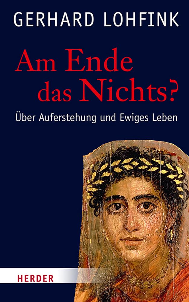 Am Ende das Nichts?: Über Auferstehung und Ewiges Leben Religion & Esotericism