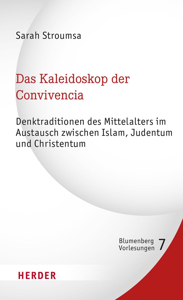 Das Kaleidoskop der Convivencia: Denktraditionen des Mittelalters im Austausch zwischen Islam, Judentum und Christentum (7) (Blumenberg-Vorlesungen) Philosophy