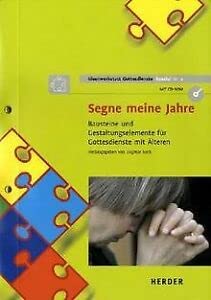 Segne meine Jahre: Bausteine und Gestaltungselemente für Gottesdienste mit Älteren (Ideenwerkstatt Gottesdienste Spezial) Religion & Esotericism
