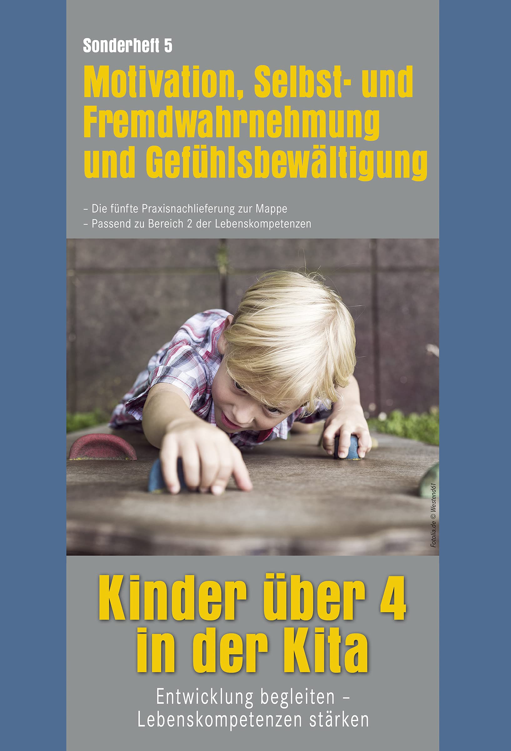 Kinder über 4 in der Kita. Entwicklung begleiten - Lebenskompetenzen stärken: Sonderheft 5: Motivation, Selbst- und Fremdwahrnehmung und ... Passend zu Bereich 2 der Lebenskompetenzen Books