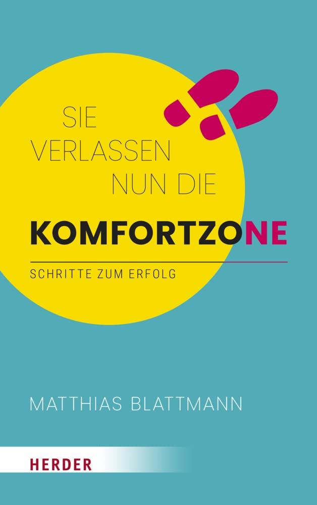 Sie verlassen nun die Komfortzone: Schritte zum Erfolg Business, Finance & Career