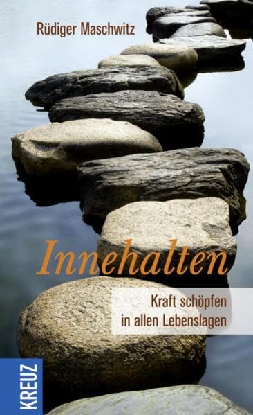 Innehalten: Kraft schöpfen in allen Lebenslagen Religion & Esotericism