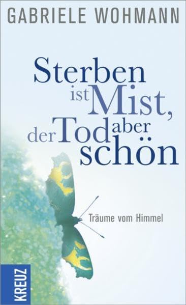 Sterben ist Mist, der Tod aber schön: Träume vom Himmel Lifestyle