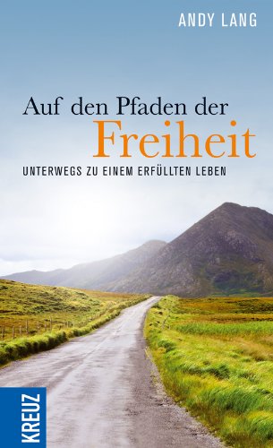 Auf den Pfaden der Freiheit: Unterwegs zu einem erfüllten Leben Religion & Esotericism