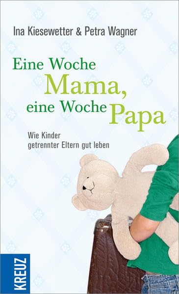 Eine Woche Mama, eine Woche Papa: Wie Kinder getrennter Eltern gut leben Parents & Children