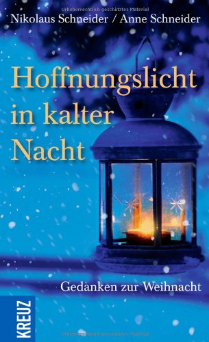 Hoffnungslicht in kalter Nacht: Gedanken zur Weihnacht Religion & Esotericism
