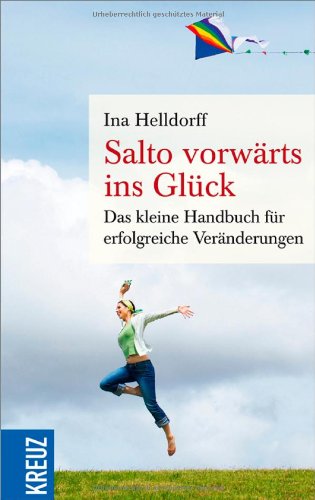 Salto vorwärts ins Glück: Das kleine Handbuch für erfolgreiche Veränderungen Lifestyle
