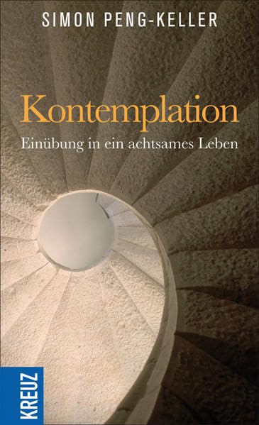 Kontemplation: Einübung in ein achtsames Leben Religion & Esotericism