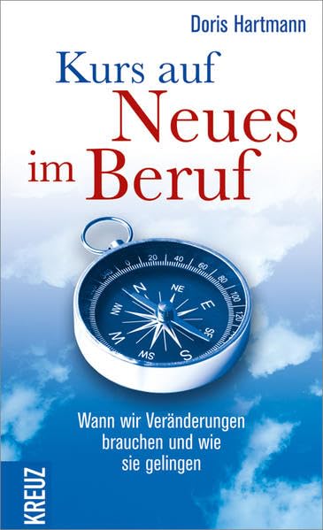 Kurs auf Neues im Beruf: Wann wir Veränderungen brauchen und wie sie gelingen Business, Finance & Career