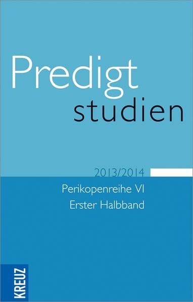 Predigtstudien für das Kirchenjahr 2013/2014: Perikopenreihe VI - Erster Halbband Religion & Esotericism