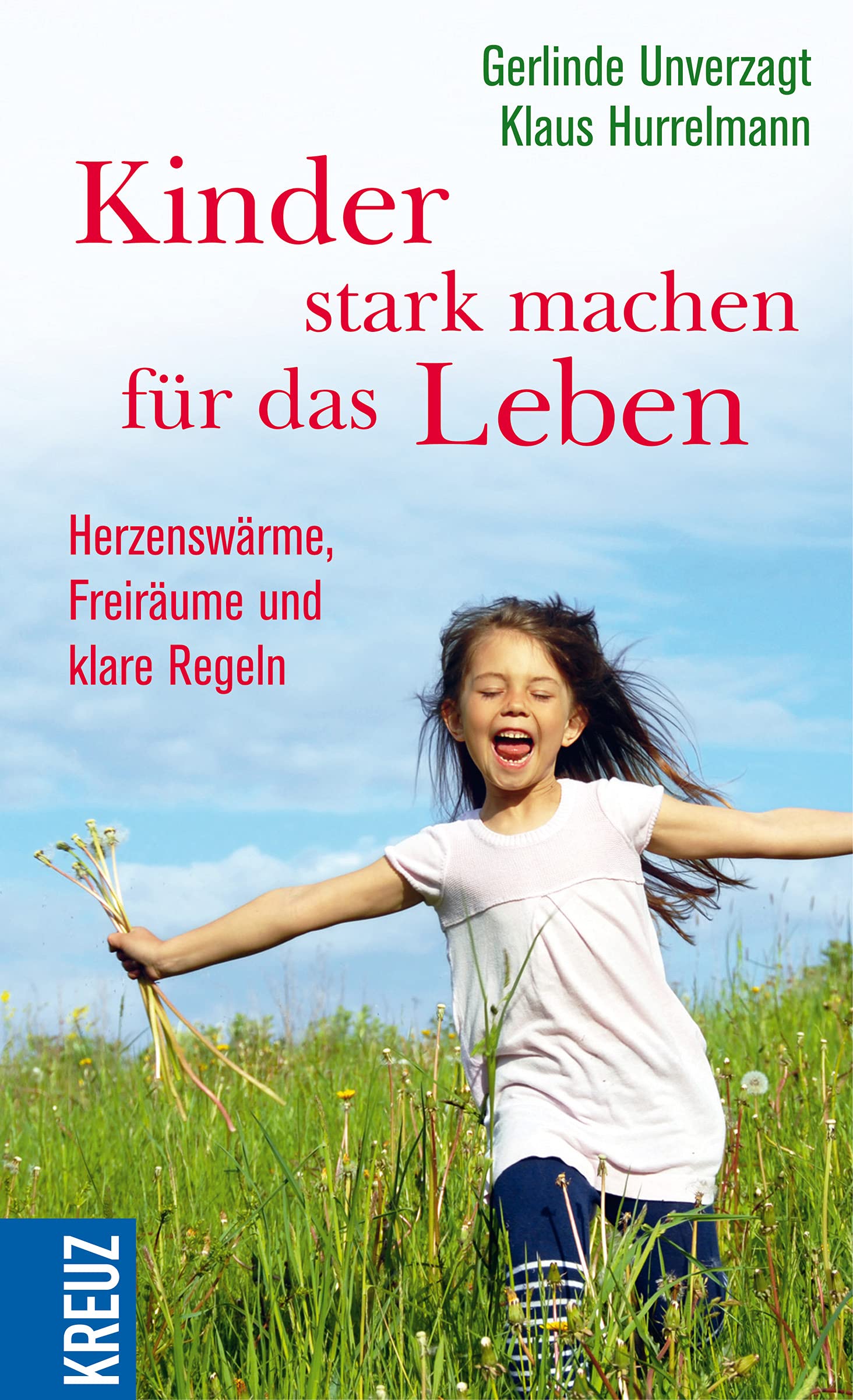 Kinder stark machen für das Leben: Herzenswärme, Freiräume und klare Regeln Parents & Children