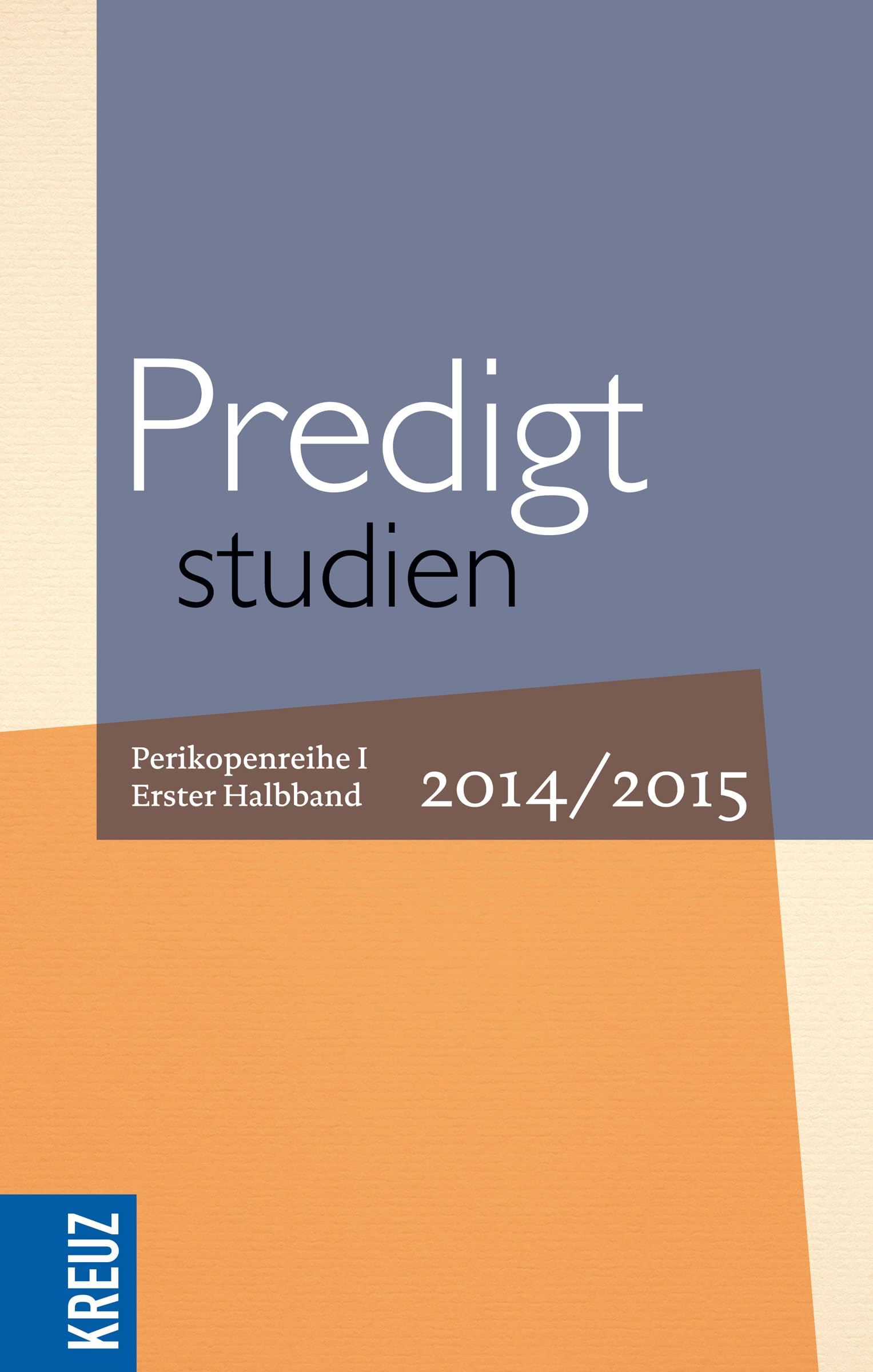 Predigtstudien für das Kirchenjahr 2014/2015: Perikopenreihe I - Erster Halband Religion & Esotericism