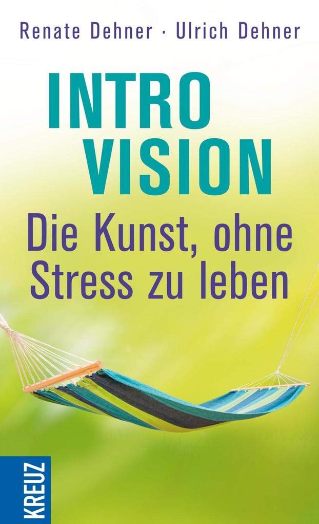 Introvision - die Kunst, ohne Stress zu leben Lifestyle