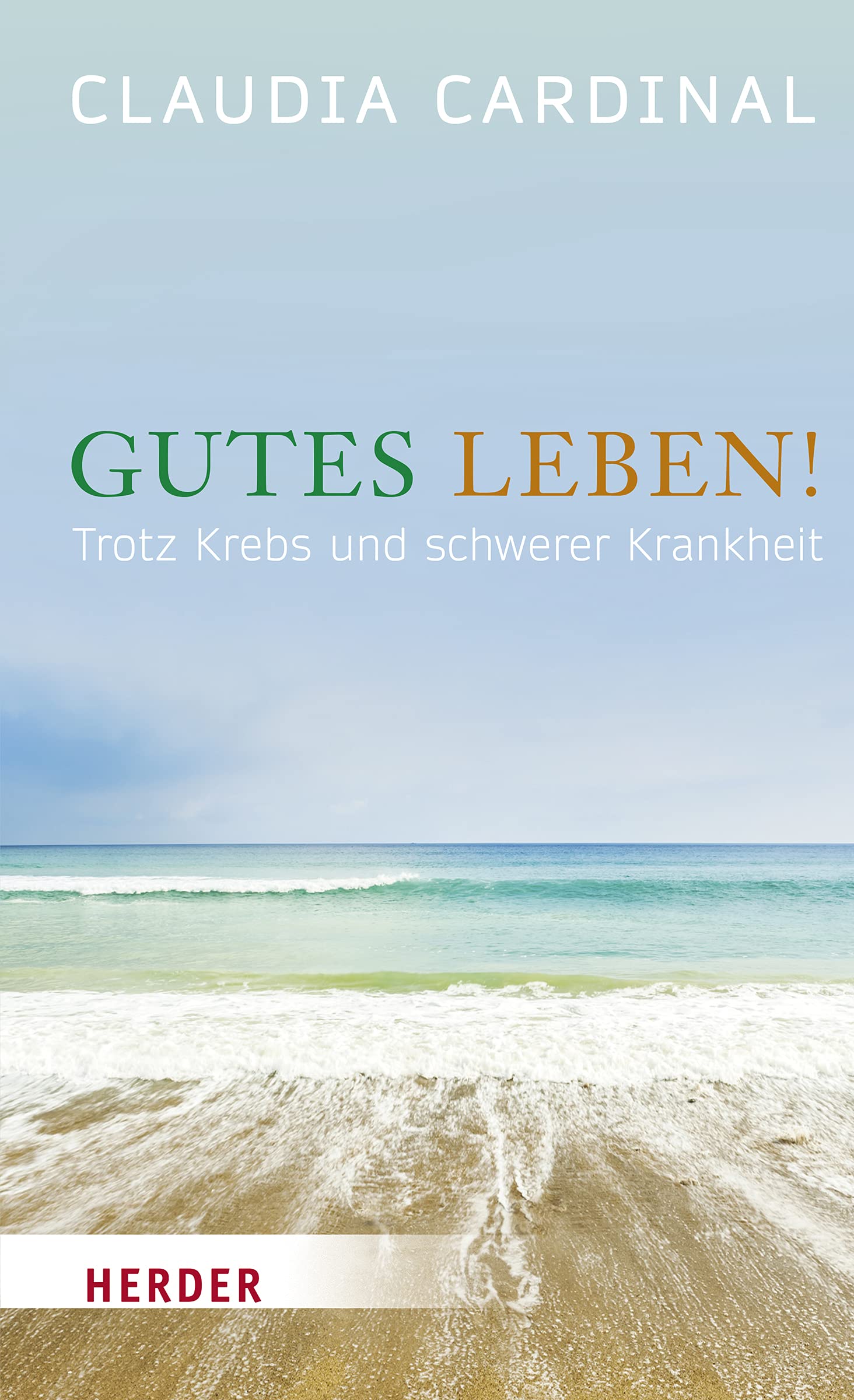 Gutes Leben! Trotz Krebs und schwerer Krankheit Business & Technology