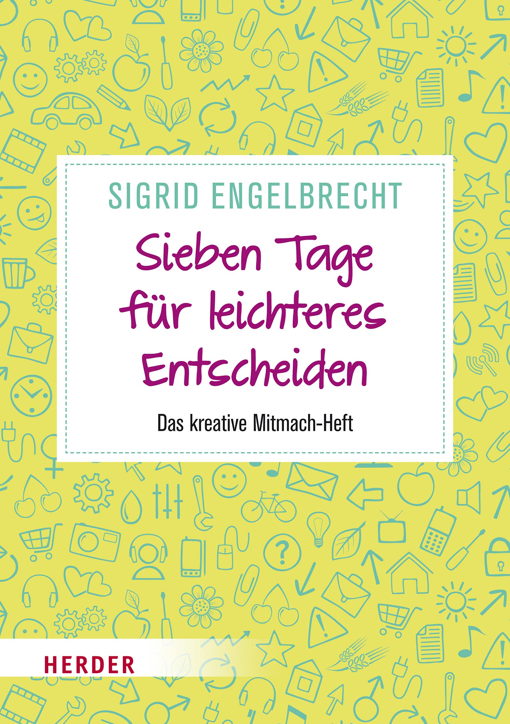 Sieben Tage für leichteres Entscheiden: Das kreative Mitmach-Heft Lifestyle