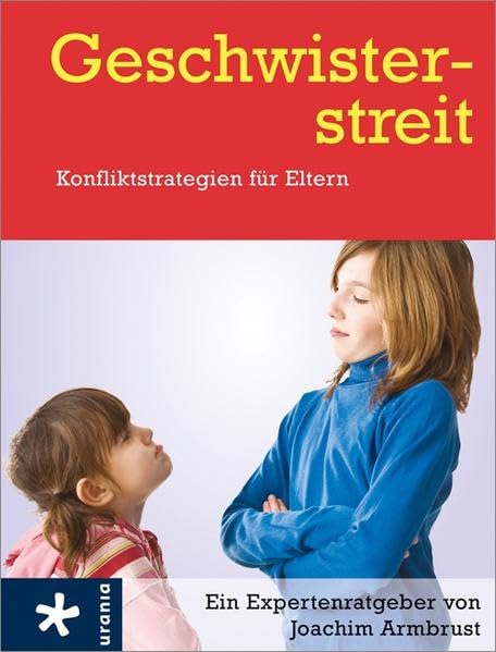 Geschwisterstreit: Konfliktstrategien für Eltern Partnership & Love
