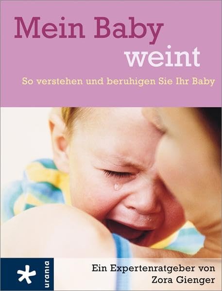 Mein Baby weint: So verstehen und beruhigen Sie ihr Baby Parents & Children