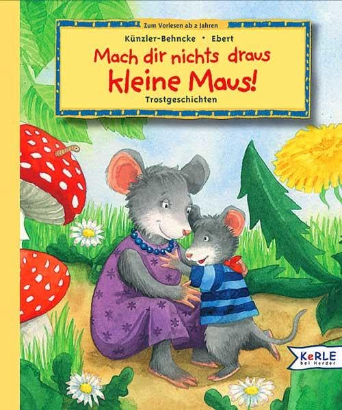Mach dir nichts draus, kleine Maus!: Trostgeschichten Children's books
